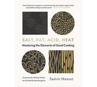 Salt, Fat, Acid, Heat: Mastering the Elements of Good Cooking