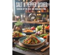 Salt n Pepper Dishes: Turning Up the Heat, One Dish at a Time