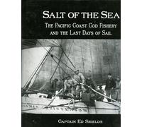 Salt of the Sea: The Pacific Coast Cod Fishery and the Last Days of Sail