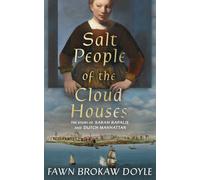 Salt People of the Cloud Houses: The Story of Sarah Rapalje and Dutch Manhattan