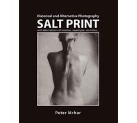 Salt Print with descriptions of orotone, opalotype, varnishes...: Historical and Alternative Photography