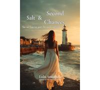 Salt & Second Chances: A Heartfelt Second-Chance Romance by the Sea - Where Love Returns with the Tide