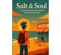 Salt & Soul: A journey that starts in kitchen and ends in the heart