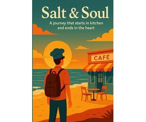 Salt & Soul: A journey that starts in kitchen and ends in the heart