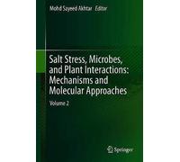 Salt Stress, Microbes, And Plant Interactions: Mechanisms And Molecular Approaches