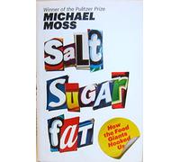 Salt Sugar Fat: How the Food Giants Hooked Us