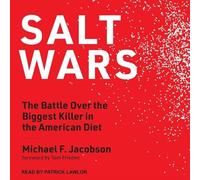 Salt Wars: The Battle Over the Biggest Killer in the American Diet
