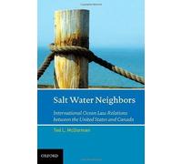 Salt Water Neighbors: International Ocean Law Relations Between The United States And Canada