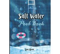 Salt Water Pool Book: The ultimate guide to pool maintenance, Book on pool maintenance, Above ground pool maintenance book, guide, calendar, maintenance book Pool Chemistry for Residential Pools