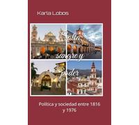 Salta, sangre y poder: Política y sociedad entre 1816 y 1976
