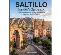 Saltillo Insider's Guide 2026: The Perfect Itinerary for an Unforgettable Northern Mexico Escape