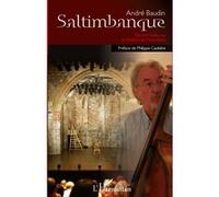 Saltimbanque Gérard Gelas ou le théâtre de l'inconfort André Baudin (Auteur), Philippe Caubère (Préface)