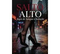 Salto Alto: Jogos de Sangue e Sedução