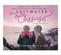 Saltwater Classics from the Island of Newfoundland by Shirley A. Scott Christine LeGrow Shirley A. Scott (Auteur)