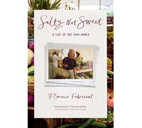 Salty, Not Sweet: A Life in the Food World