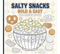 Salty Snacks Bold & Easy Coloring Book: Simple Pop Art Fast Food Designs for Relaxing for Adults and Teens