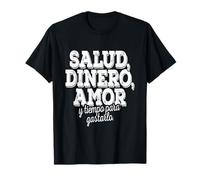 Salud Dinero Amor Y Tiempo Para Gastarlo Dire Espagne T-Shirt