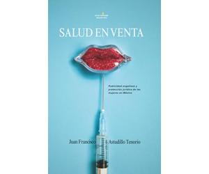 Salud en venta.: Publicidad engañosa y protección jurídica de las mujeres en México