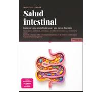 Salud intestinal: Guía para una microbiota sana y una mejor digestión