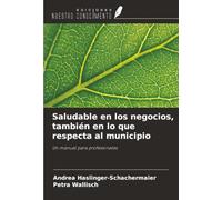 Saludable en los negocios, también en lo que respecta al municipio: Un manual para profesionales
