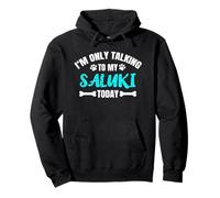 Salukis I'm Only Talking to My Saluki Today Sweat à Capuche