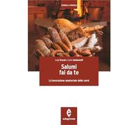 Salumi fai da te. La lavorazione amatoriale delle carni