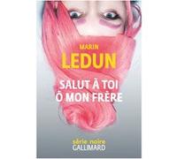 Salut à toi ô mon frère Marin Ledun (Auteur)