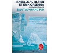 Salut au grand sud Erik Orsenna (Auteur), Isabelle Autissier (Auteur)