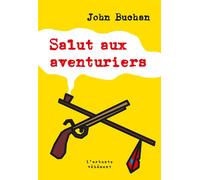 Salut aux aventuriers - John Buchan - L'arbre Vengeur - broché - Roman