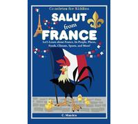 Salut from France: Let's Learn about France, Its People, Places, Foods, Climate, Sports, and More!