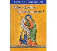 Salut, Gardien du Rédempteur ! Prières à saint Joseph - Collectif - Traditions Monastiques Eds - broché - Essai