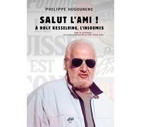 Salut L'Ami ! : A Rolf Kesselring, L'Insoumis