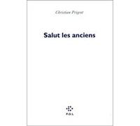 Salut les anciens, salut les modernes Christian Prigent (Auteur)