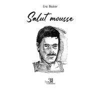 Salut mousse - Eric Becker - Trois Colonnes - broché - Témoignage