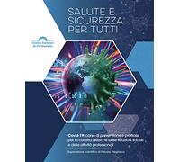 Salute e sicurezza per tutti. Covid-19: corso di prevenzione e profilassi per la corretta gestione delle relazioni sociali e delle attività professionali