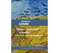 Salute, malattia e morte. Percorsi di etica e di spiritualità protestante