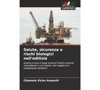 Salute, sicurezza e rischi biologici nell'edilizia: Quanto è sicuro il luogo di lavoro? Rischi e pericoli nell'ambiente in cui viviamo; Che impatto ha il cambiamento climatico?