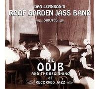 Salutes the Odjb & The Beginning of Recorded Jazz by Dan Roof Garden Jass Band Levinson
