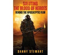 Saluting The Blood Of Heroes - Behind The Apocalyptic Film (Hardback)