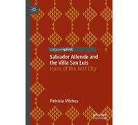 Salvador Allende And The Villa San Luis