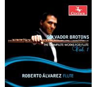 Salvador Brotons: The Complete Works for Flute, Vol. 1