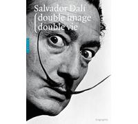 Salvador Dali: Double image, double vie