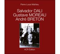 Salvador Dali, Gustave Moreau, Andre Breton - Pierre-Louis Mathieu - A.c.r. - broché - Etude