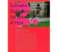 Salvador Dali : sur les traces d'Éros Actes du colloque international de Cerisy - Collectif - Notari Eds - broché - Beau livre