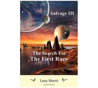 Salvage Iii: The Search For The First Race
