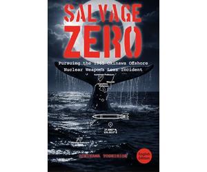 SALVAGE ZERO: Translated Edition: A Broken Arrow Thriller: The Secret of the Lost B43 Nuclear Warhead