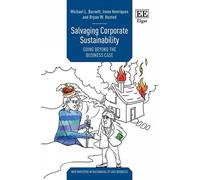 Salvaging Corporate Sustainability: Going Beyond the Business Case