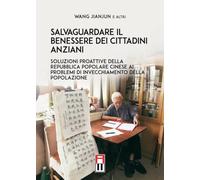 Salvaguardare il benessere dei cittadini anziani. Soluzioni proattive della Repubblica Popolare Cinese ai problemi di invecchiamento della popolazione