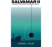 Salvamar II Diving For Deep Russian Gold - Dominic L Miller - Amazon Digital Services LLC KDP - Livre en Anglais Dominic L MillerDominic L Miller (Auteur)