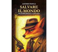 Salvare il mondo. Una storia bestiale a lieto fine